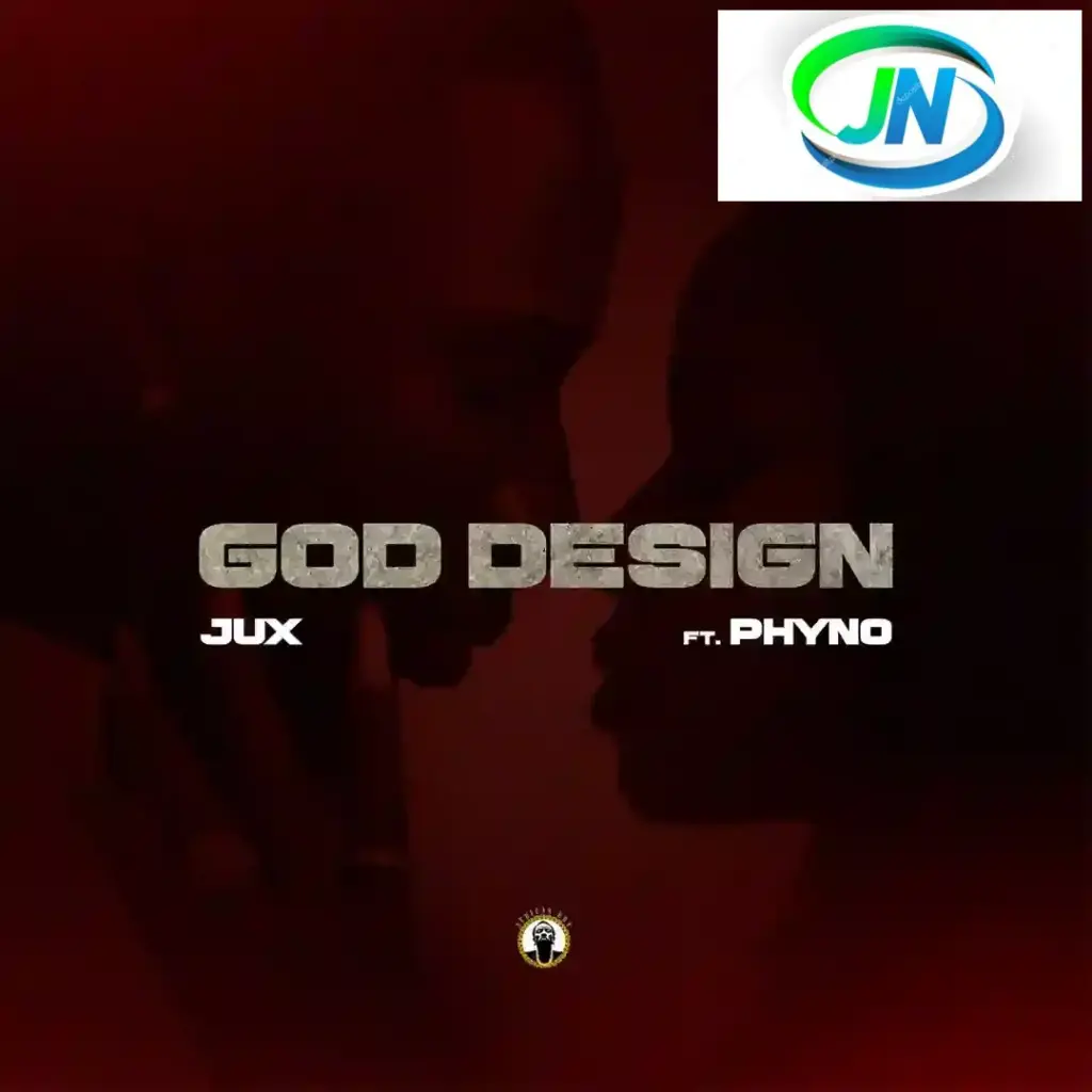 Jux – GOD DESIGN ft. Phyno Mp3 Download