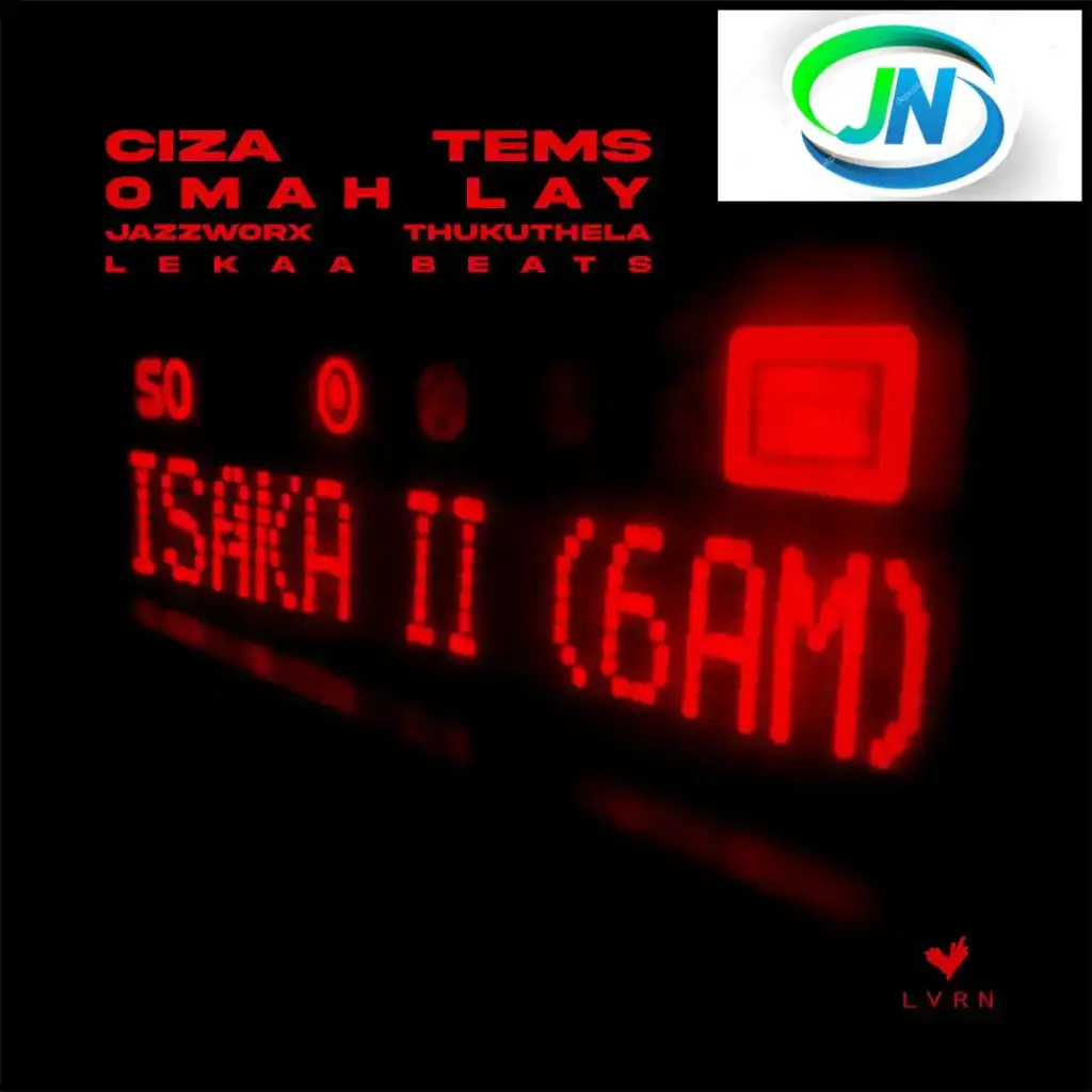 CIZA – Isaka II (6am) ft. Tems, Omah Lay, Thukuthela, Jazzworx & Lekaa Beats Mp3 Download