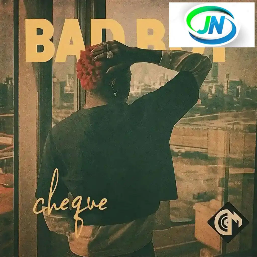 Cheque – Bad Boy Mp3 Download