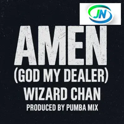 Wizard Chan – Amen (God My Dealer) Mp3 Download
