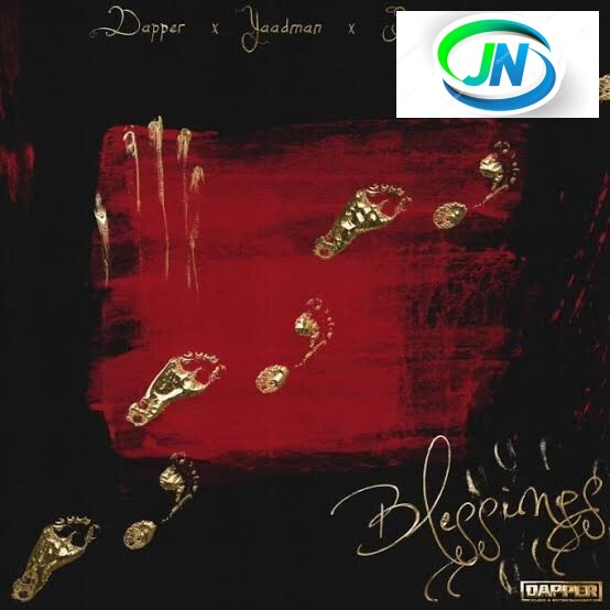 Dapper – Blessings (Kura) Ft. Yaadman Fka Yung L & Bhadboi OML Mp3 Download