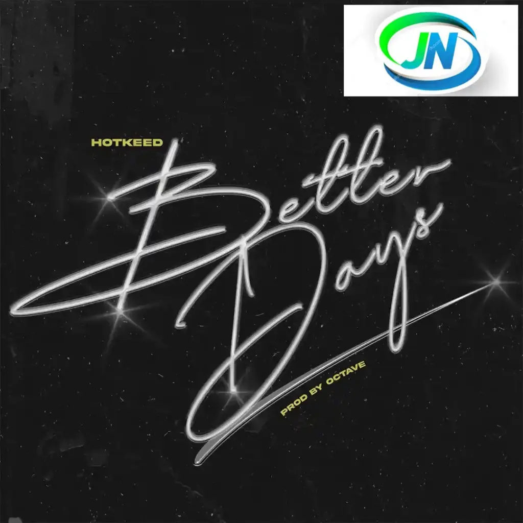 Hotkeed – BETTER DAYS Mp3 Download