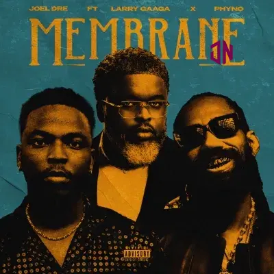Joel Dre – Membrane ft. Larry Gaaga, Phyno Mp3 Download