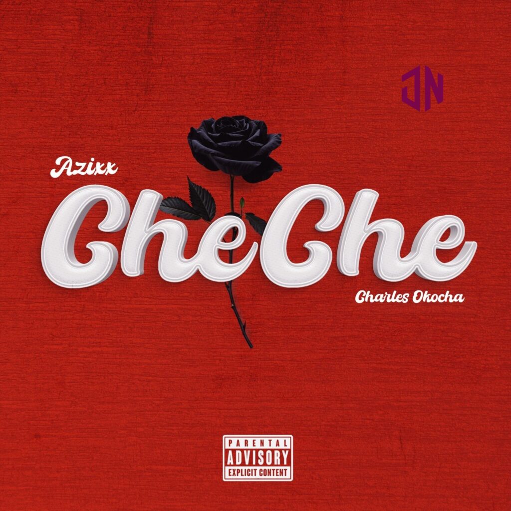 Azixx – CheChe Ft. Charles Okocha Mp3 Download