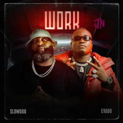 SlowDog – Work ft. Evado Mp3 Download