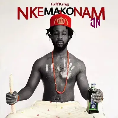 Tuff King – Nkemakonam Mp3 Download