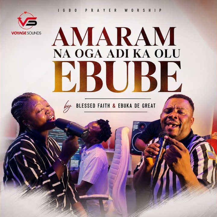 Blessed Faith – Oga Adi Ka Olu Ebube (Igbo Prayer Worship) ft. Ebuka De Great by Blessed Faith, Ebuka De Great