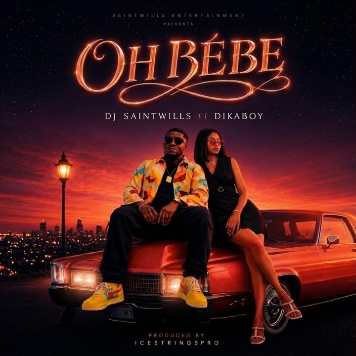 Dj Saintwills – Oh Bebe ft. Dikaboy by Dj Saintwills, Dikaboy