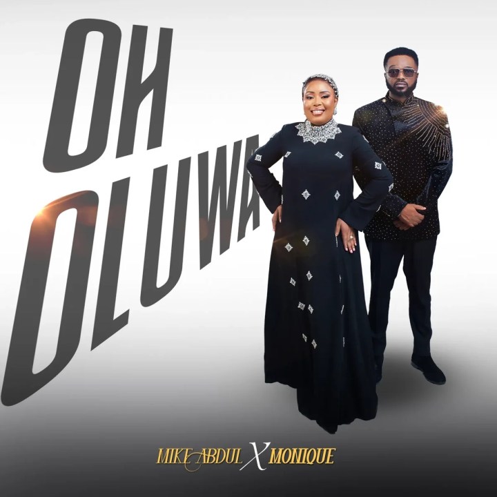 Mike Abdul – Oh Oluwa ft. monique by Mike Abdul, monique