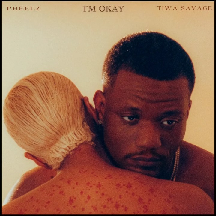Pheelz – I'M OK ft. Rii & Tiwa Savage by Tiwa Savage ft. Pheelz, Rii Mp3 Download