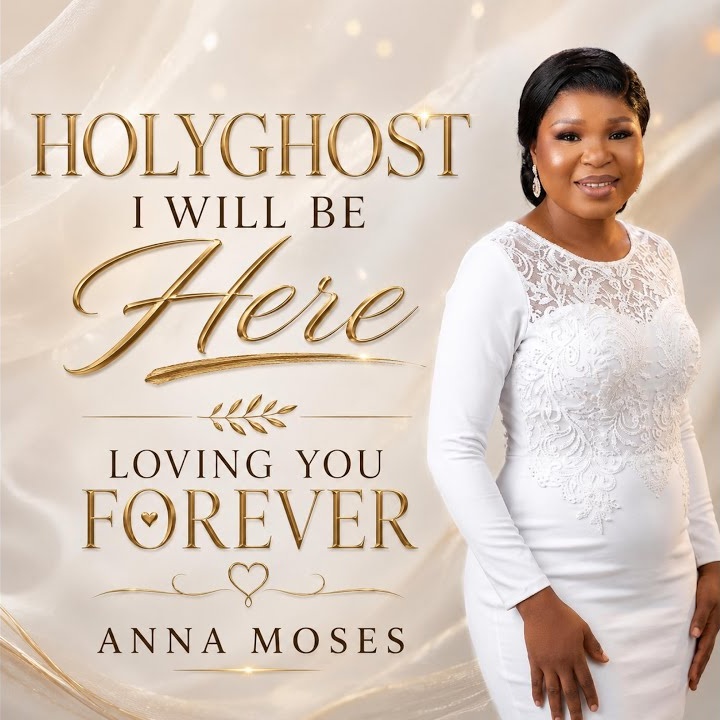 Anna Moses Music – HOLYGHOST I WILL BE HERE LOVING YOU FOREVER by Anna Moses Music