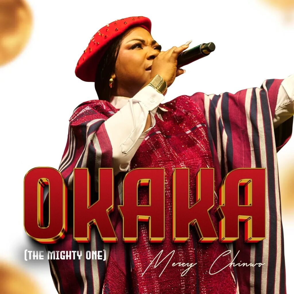 Mercy Chinwo – Okaka (The Mighty One) by Mercy Chinwo