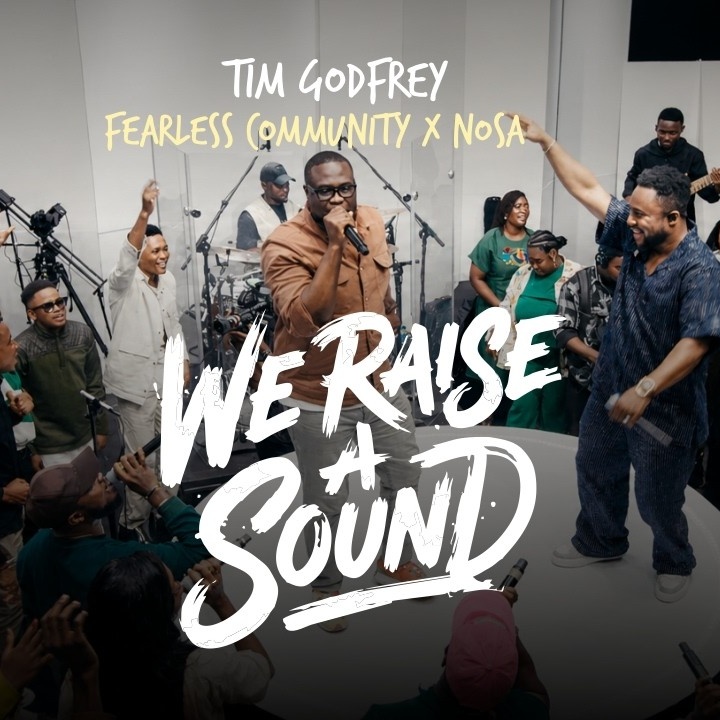 Tim Godfrey – We Raise A Sound ft. Fearless Community and Nosa by Tim Godfrey, Fearless Community, Nosa