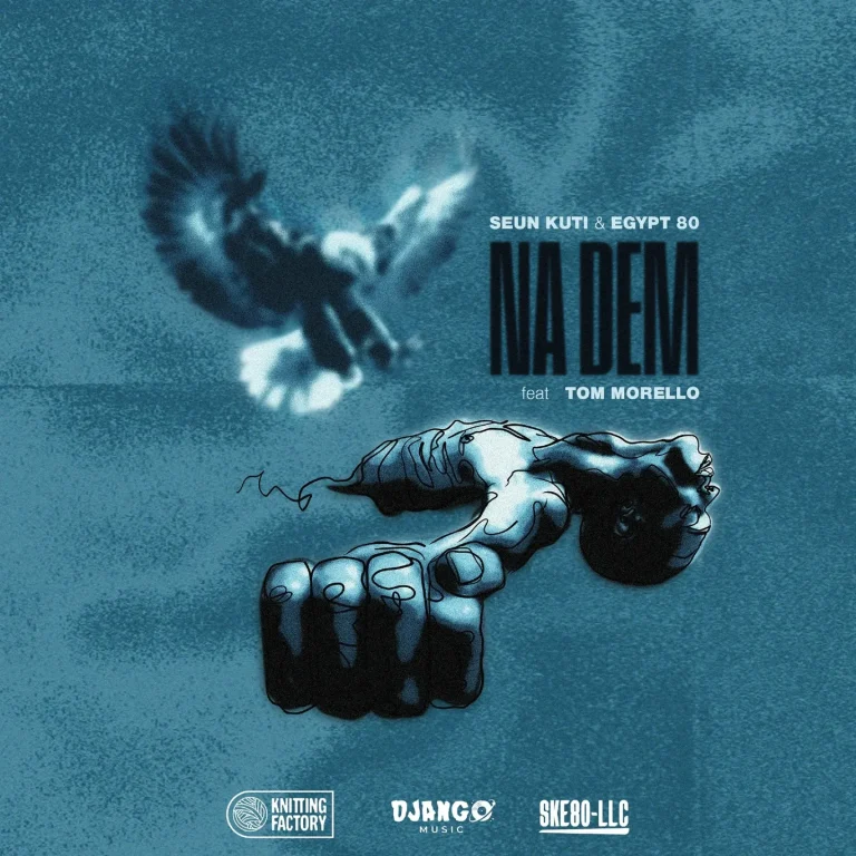 Seun Kuti – Na Dem ft. Egypt 80, Tom Morello by Seun Kuti ft. Egypt 80, Tom Morello Mp3 Download