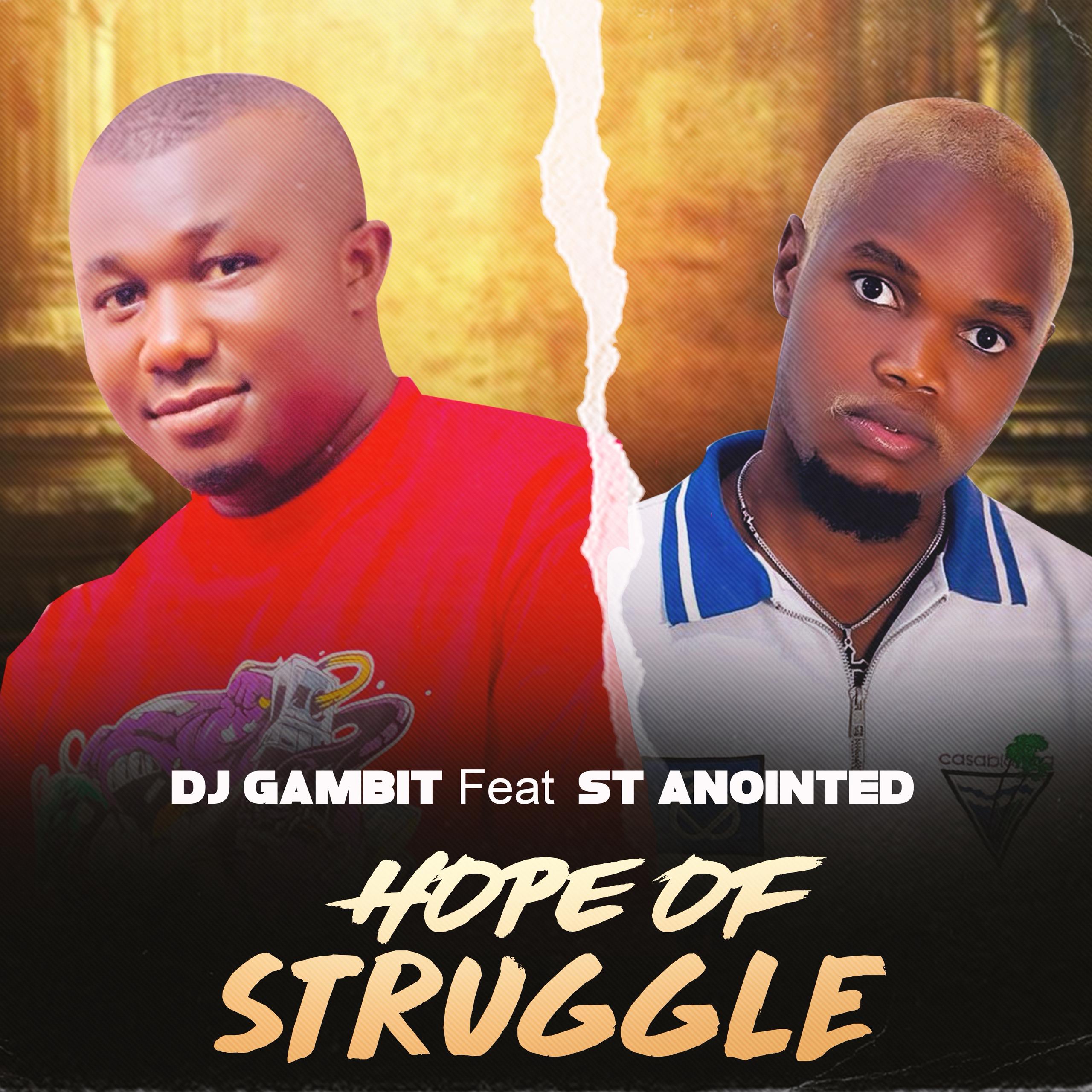 DJ Gambit – Hope Of Struggle ft. St. Anointed by ST ANOINTED ft. DJ Gambit Mp3 Download